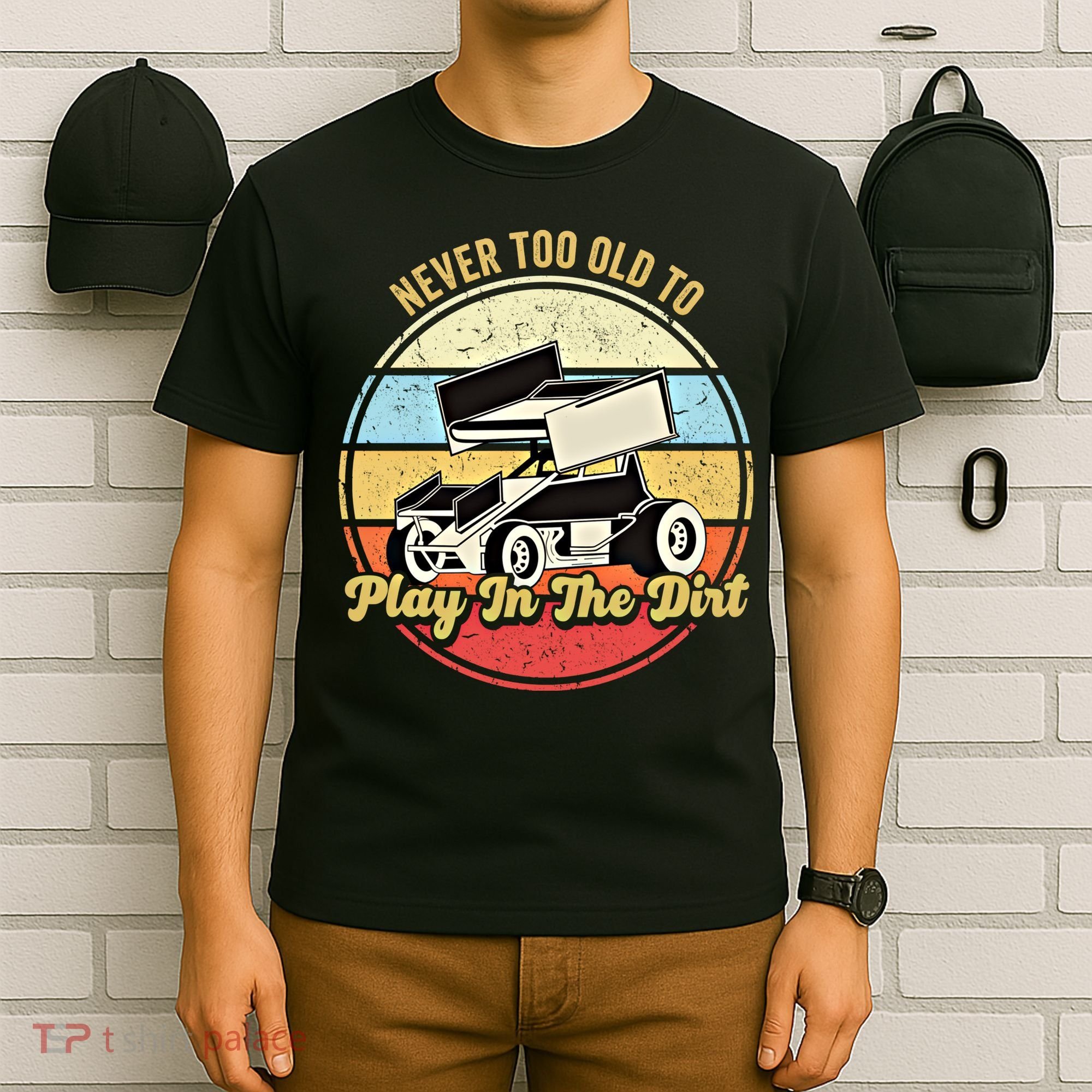 Never Too Old To Play In The Dirt Funny Sprint Car Racing Cute Gift T-Shirt