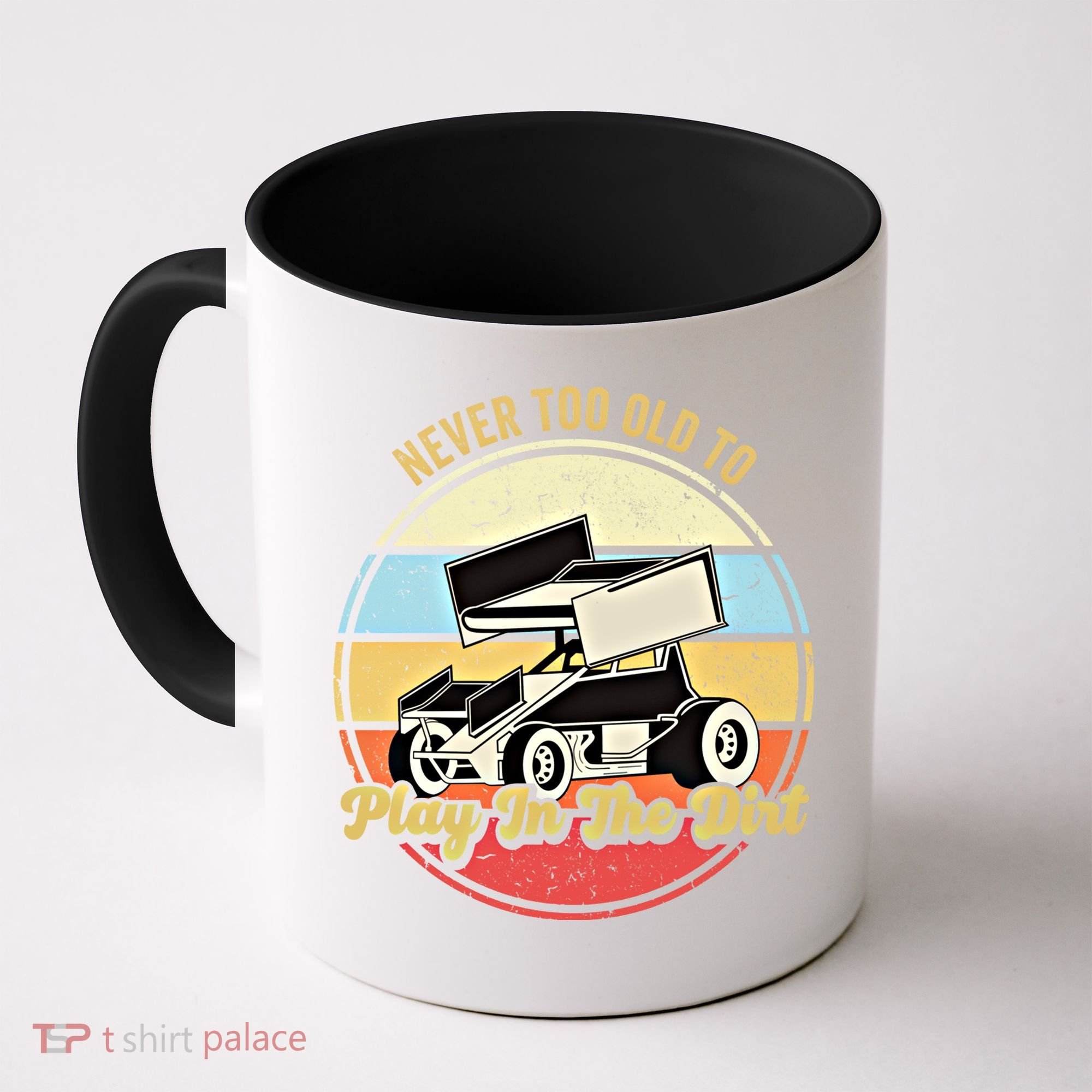 Never Too Old To Play In The Dirt Funny Sprint Car Racing Cute Gift Coffee Mug