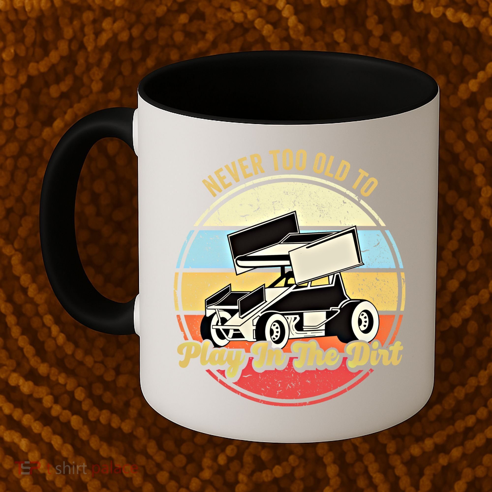 Never Too Old To Play In The Dirt Funny Sprint Car Racing Cute Gift Coffee Mug