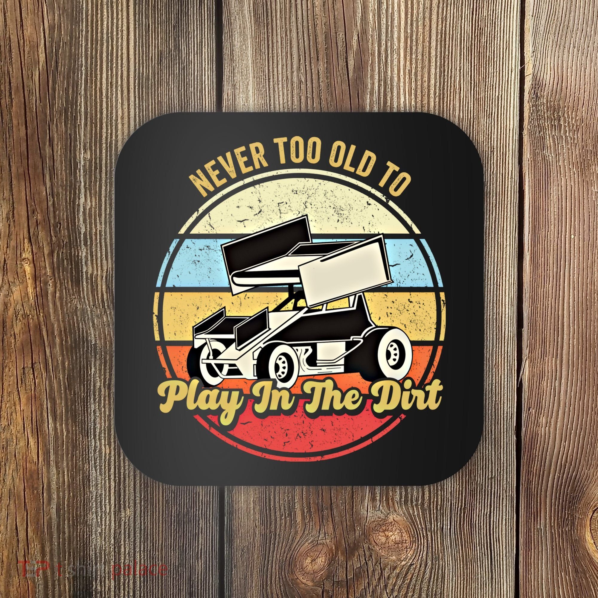 Never Too Old To Play In The Dirt Funny Sprint Car Racing Cute Gift Coaster