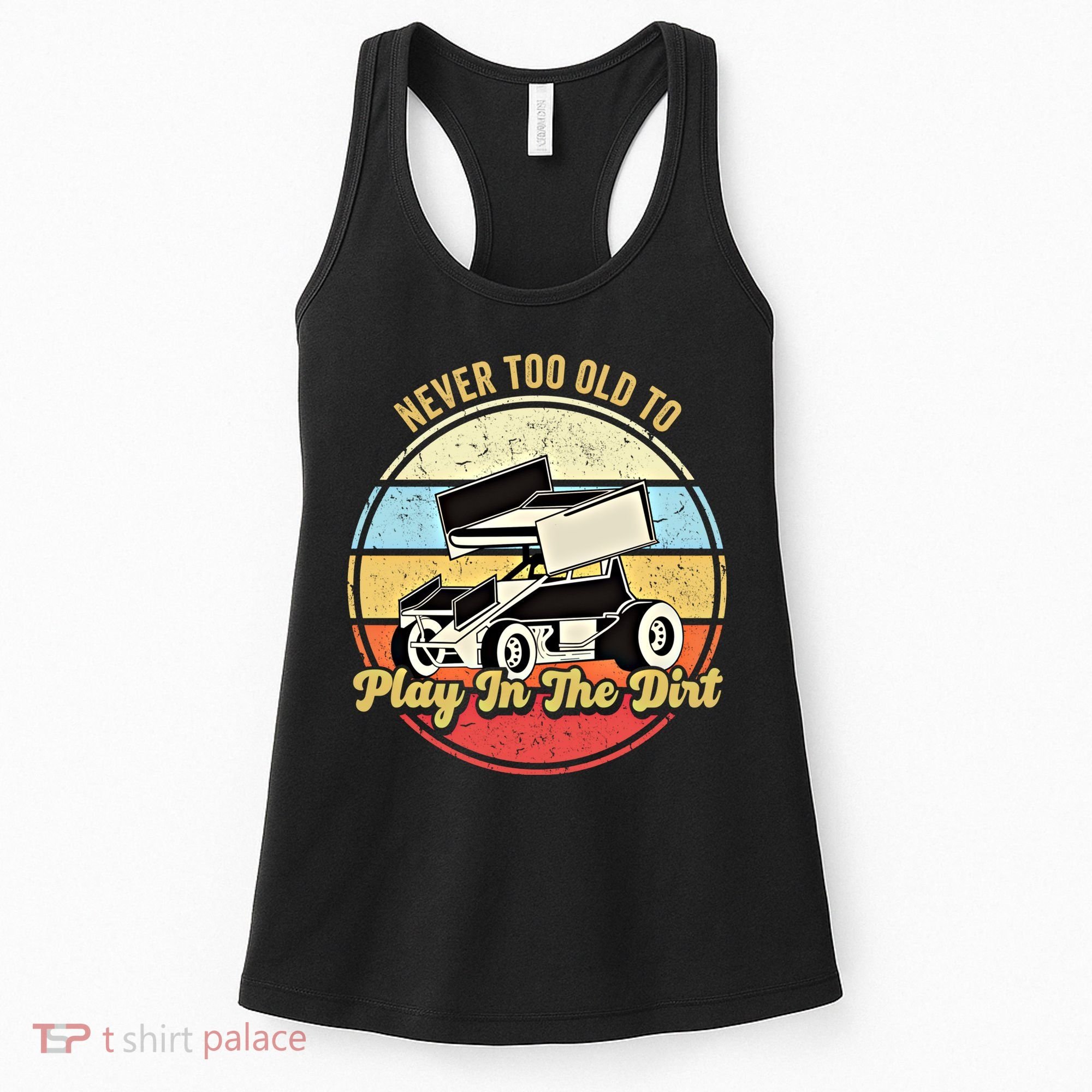 Never Too Old To Play In The Dirt Funny Sprint Car Racing Cute Gift Women's Tank Top