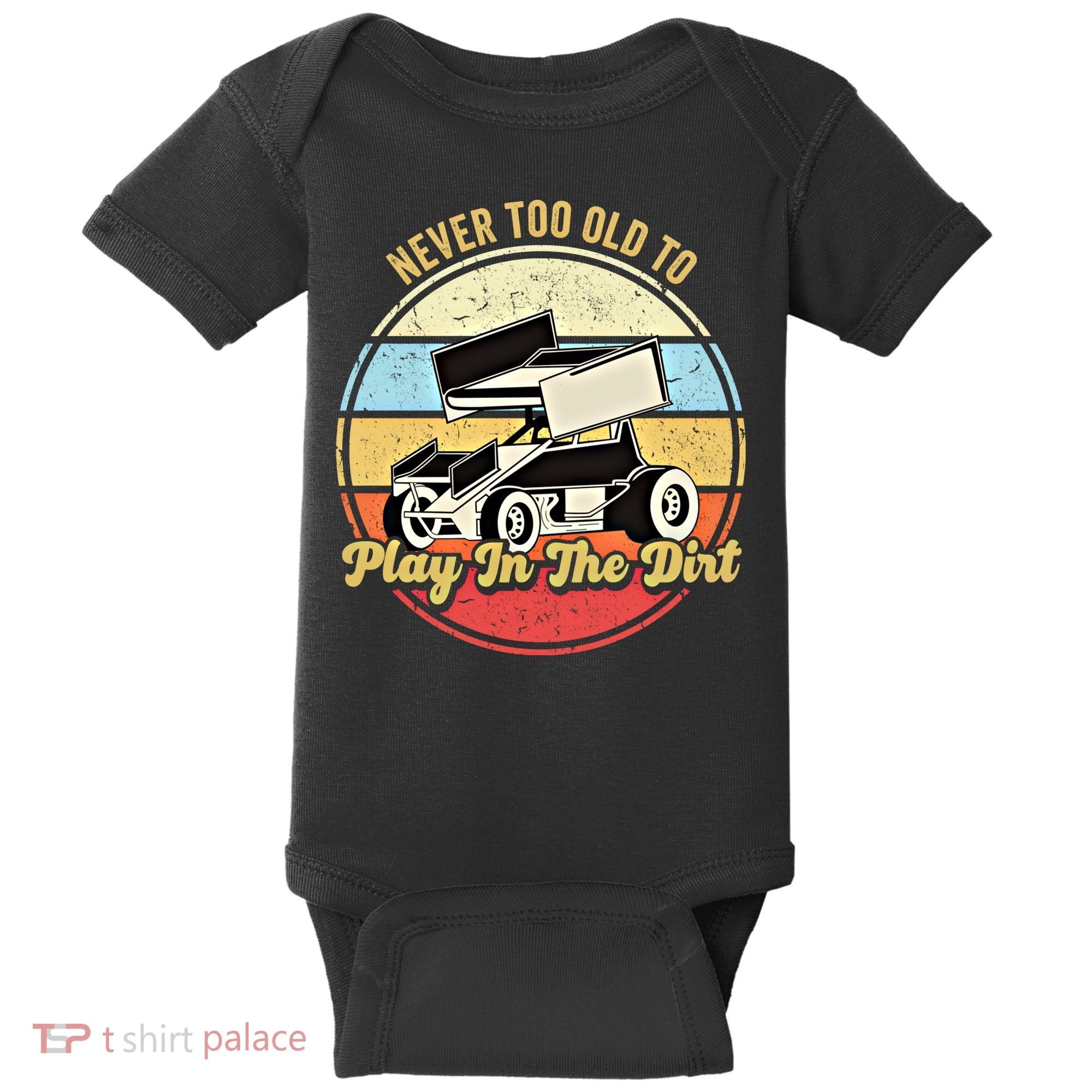 Never Too Old To Play In The Dirt Funny Sprint Car Racing Cute Gift Baby Bodysuit