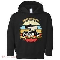 Never Too Old To Play In The Dirt Funny Sprint Car Racing Cute Gift Toddler Hoodie thumb 0