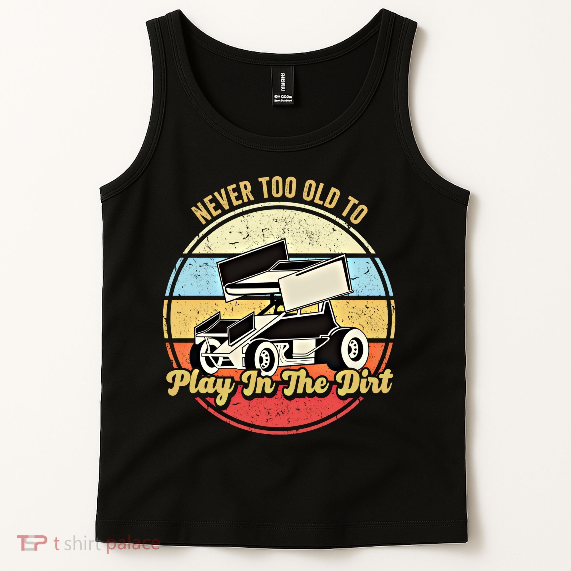 Never Too Old To Play In The Dirt Funny Sprint Car Racing Cute Gift Tank Top