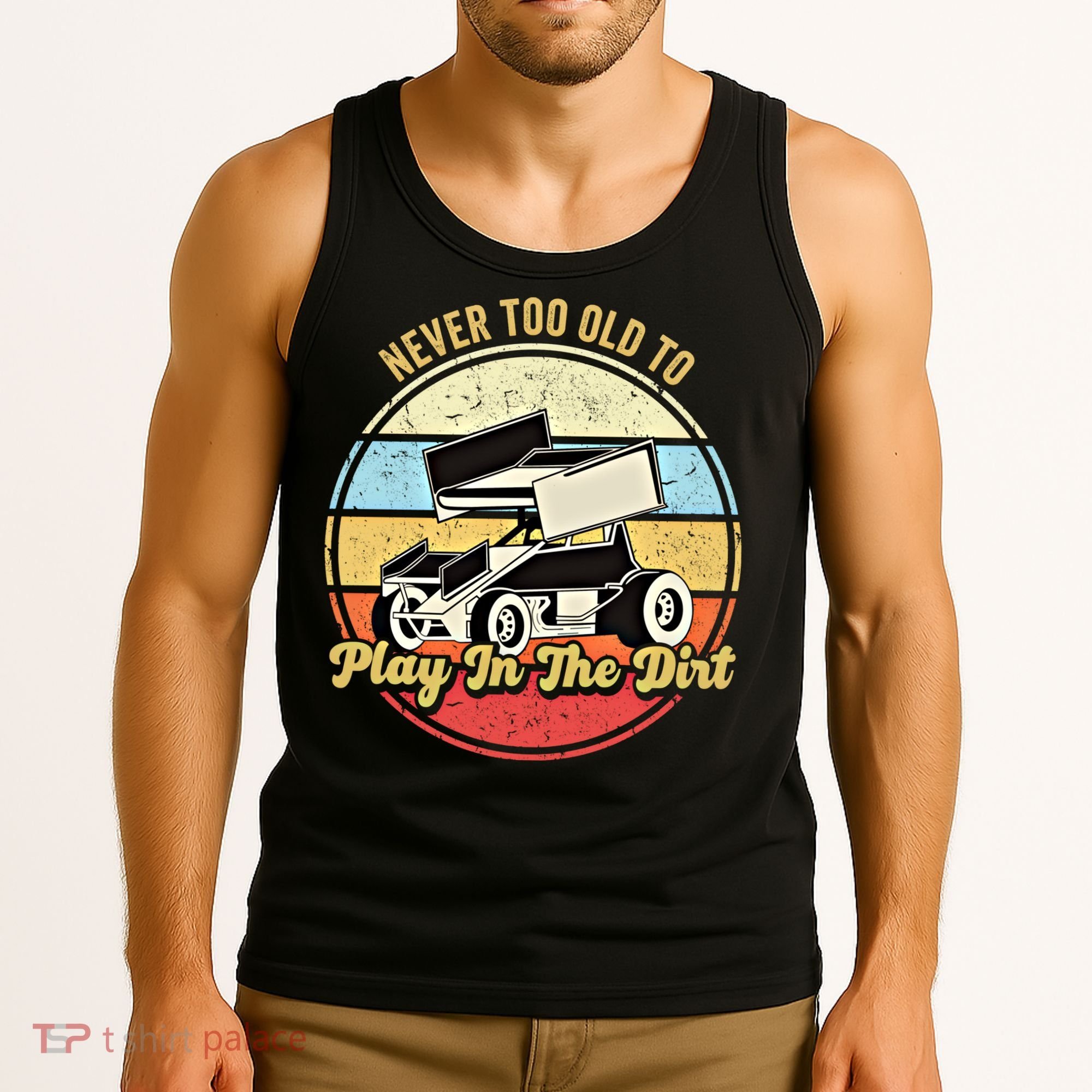 Never Too Old To Play In The Dirt Funny Sprint Car Racing Cute Gift Tank Top