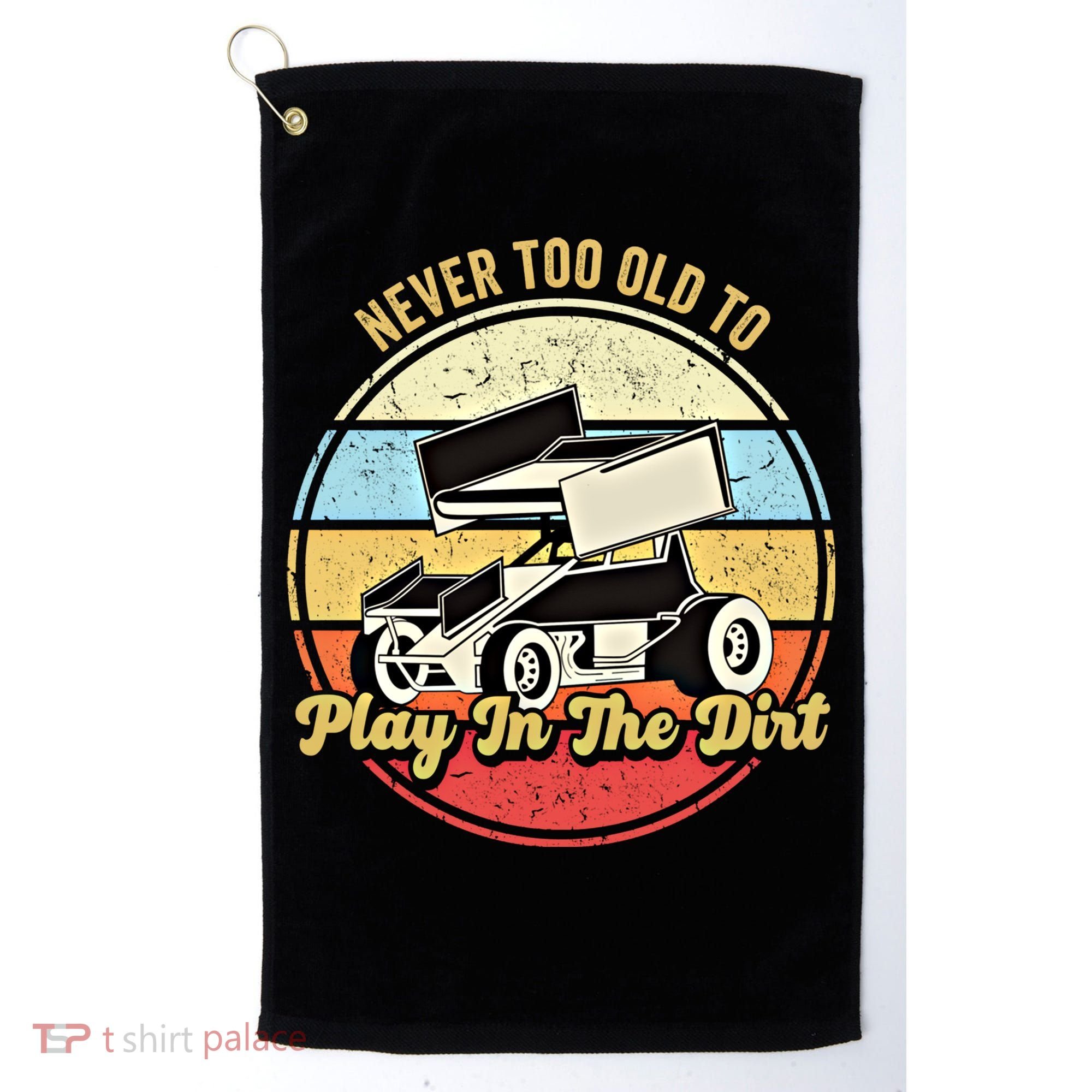 Never Too Old To Play In The Dirt Funny Sprint Car Racing Cute Gift Golf Towel