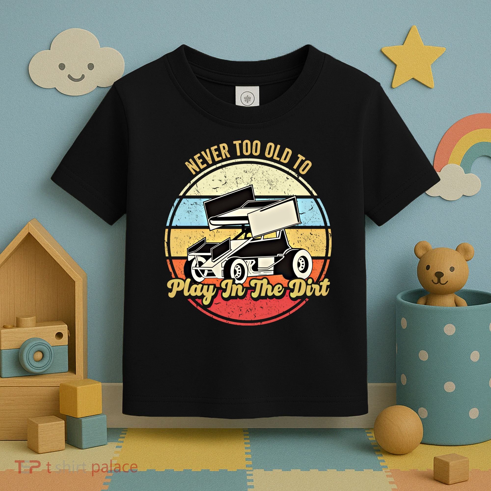 Never Too Old To Play In The Dirt Funny Sprint Car Racing Cute Gift Toddler T-Shirt