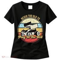 Never Too Old To Play In The Dirt Funny Sprint Car Racing Cute Gift Women's T-Shirt thumb 0