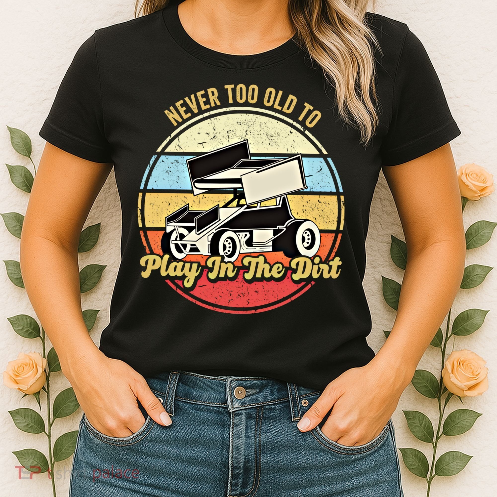 Never Too Old To Play In The Dirt Funny Sprint Car Racing Cute Gift Women's T-Shirt