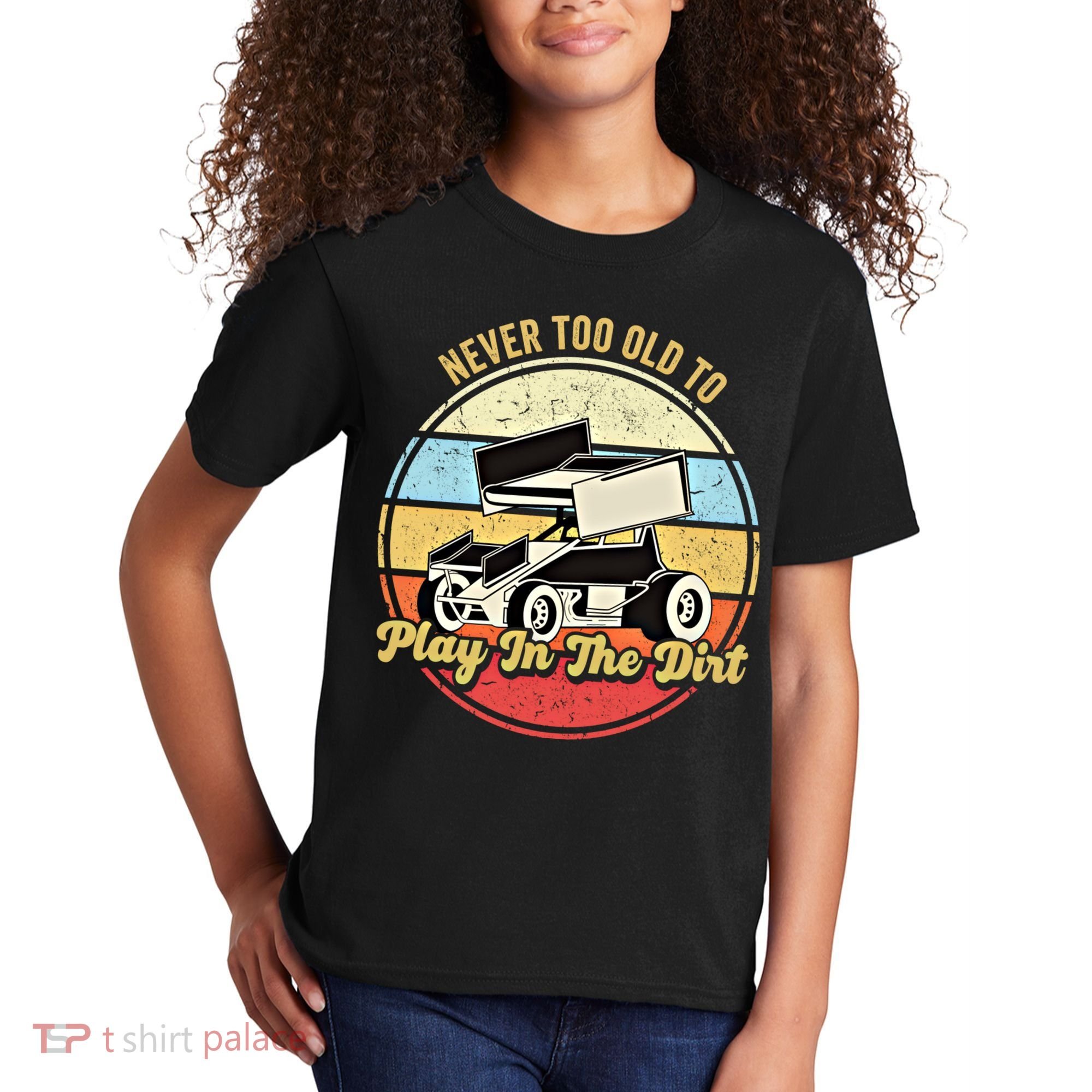 Never Too Old To Play In The Dirt Funny Sprint Car Racing Cute Gift Kids T-Shirt