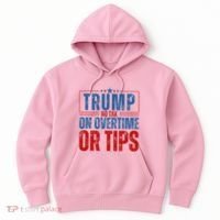 No Tax On Overtime Or Tips Hoodie thumb 0