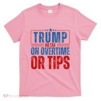 No Tax On Overtime Or Tips T-Shirt thumb 0
