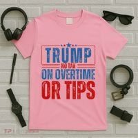 No Tax On Overtime Or Tips T-Shirt thumb 5