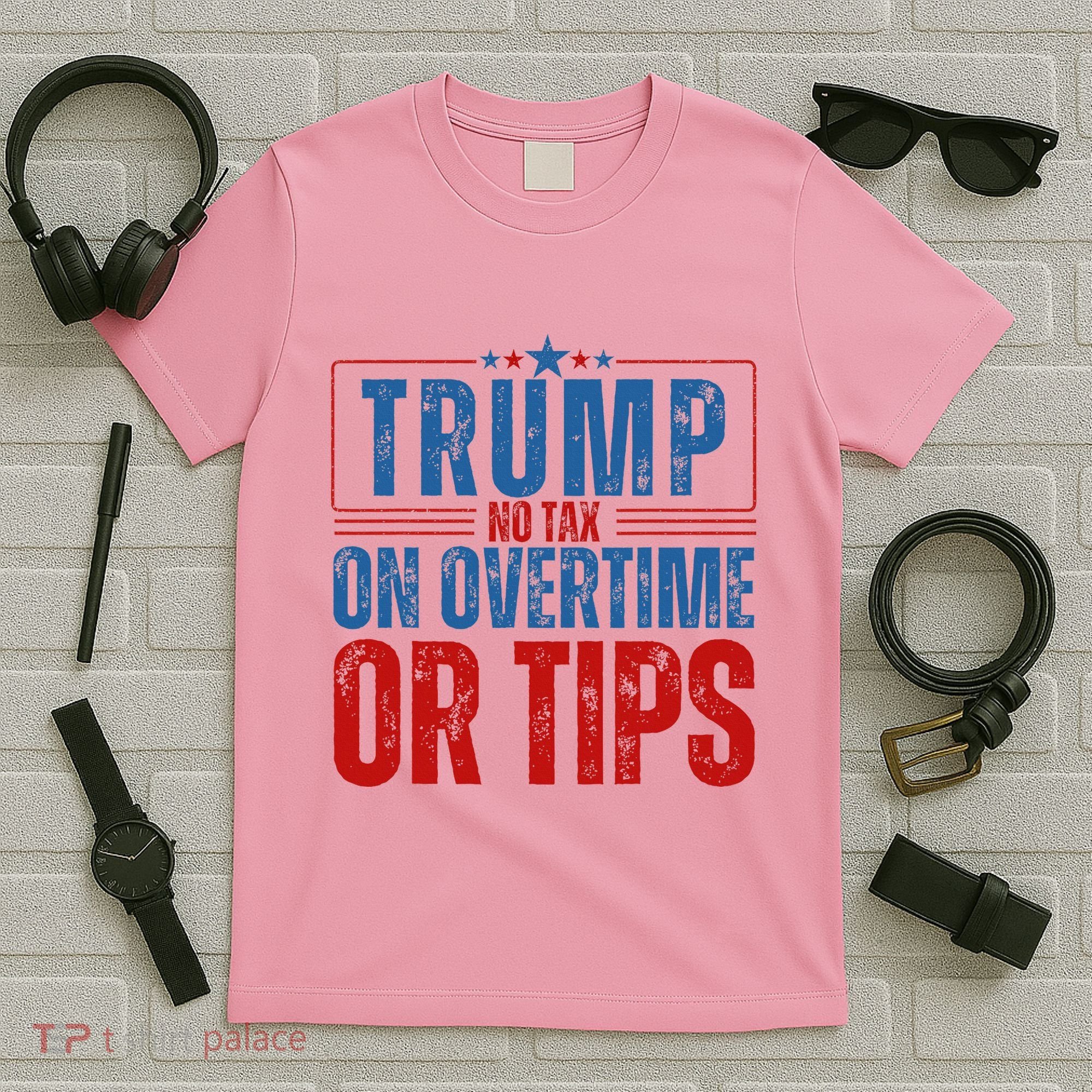 No Tax On Overtime Or Tips T-Shirt