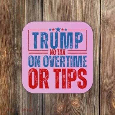 No Tax On Overtime Or Tips Coaster