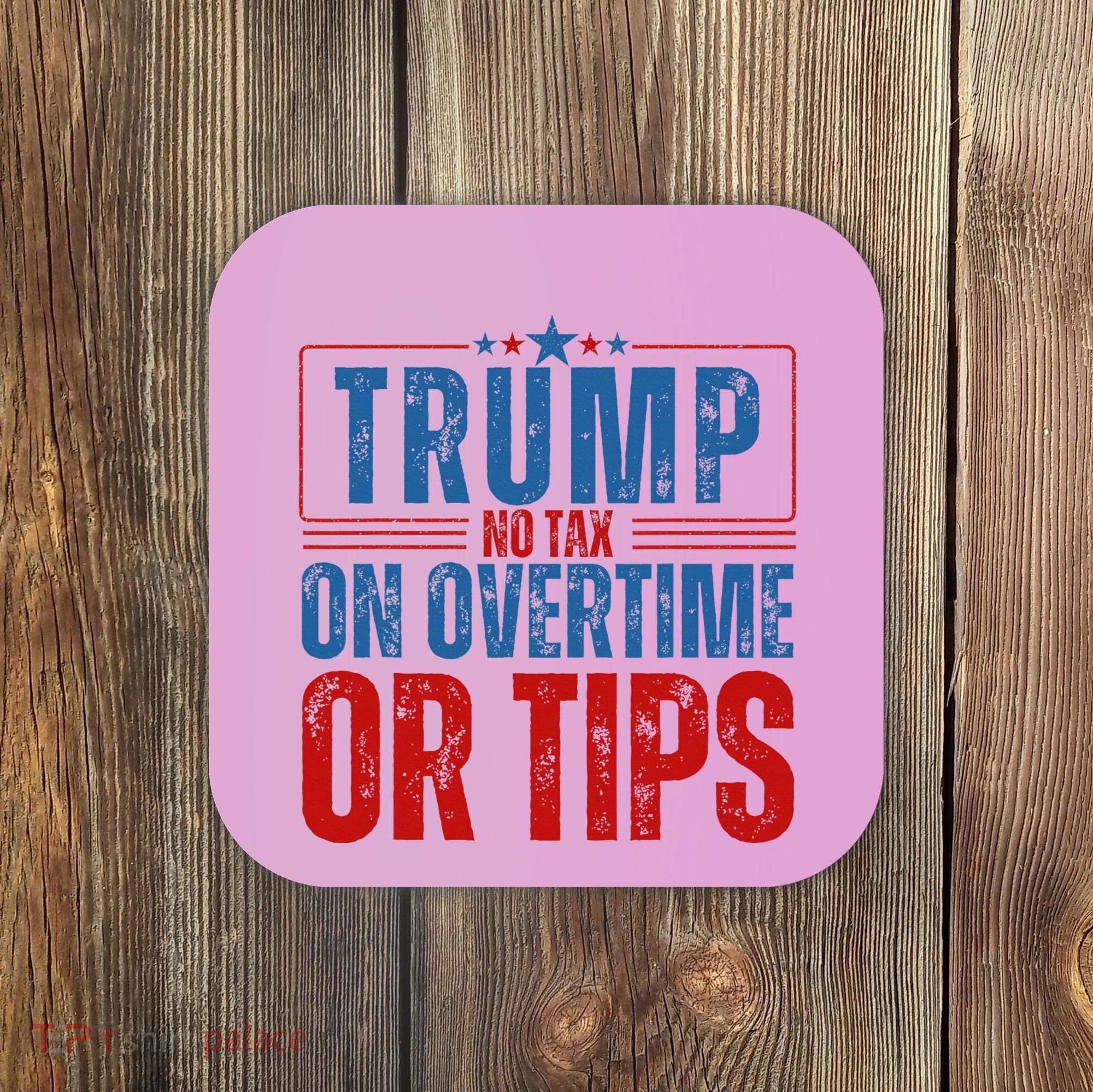 No Tax On Overtime Or Tips Coaster