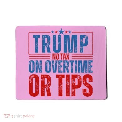 No Tax On Overtime Or Tips Mousepad