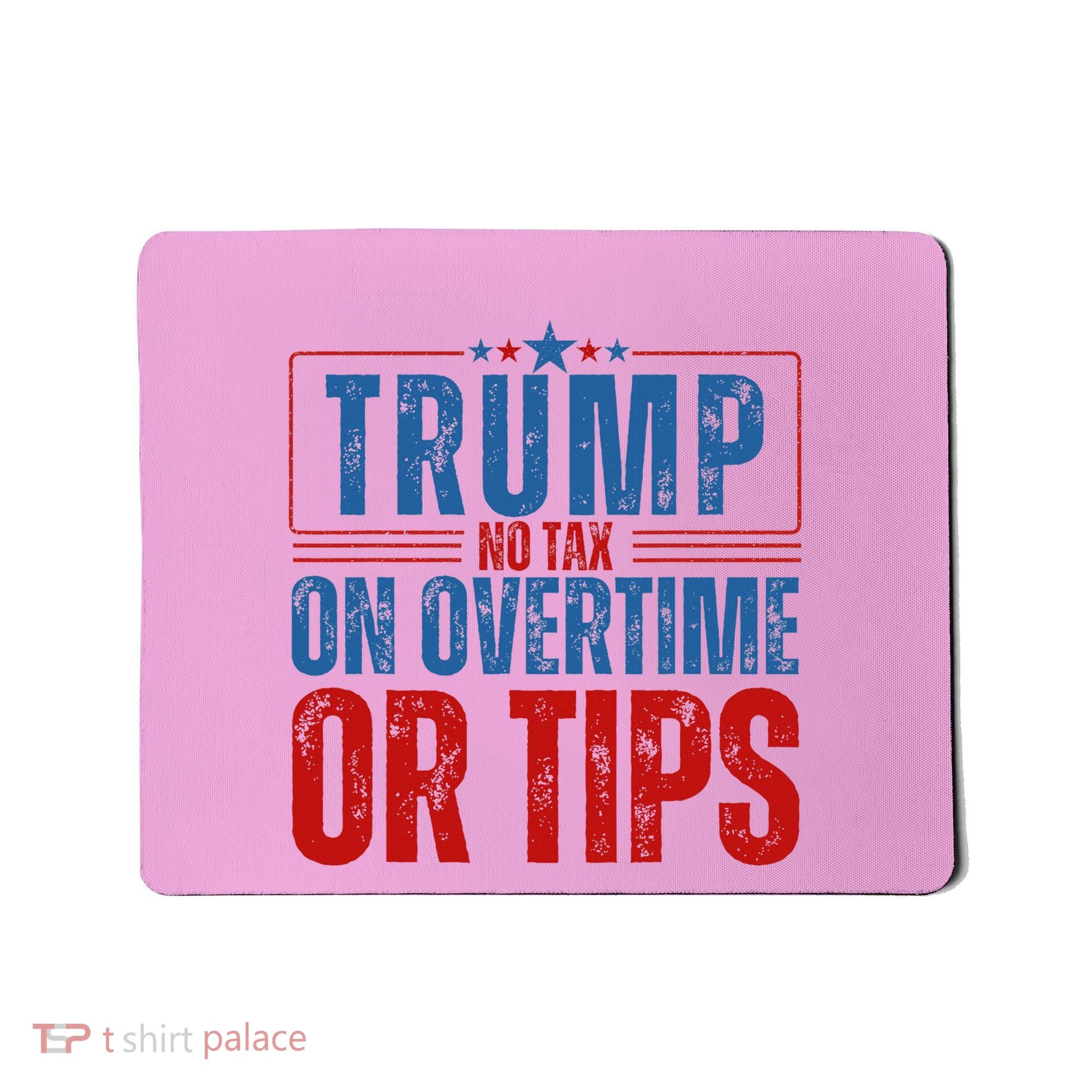 No Tax On Overtime Or Tips Mousepad