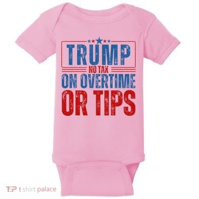 No Tax On Overtime Or Tips Baby Bodysuit