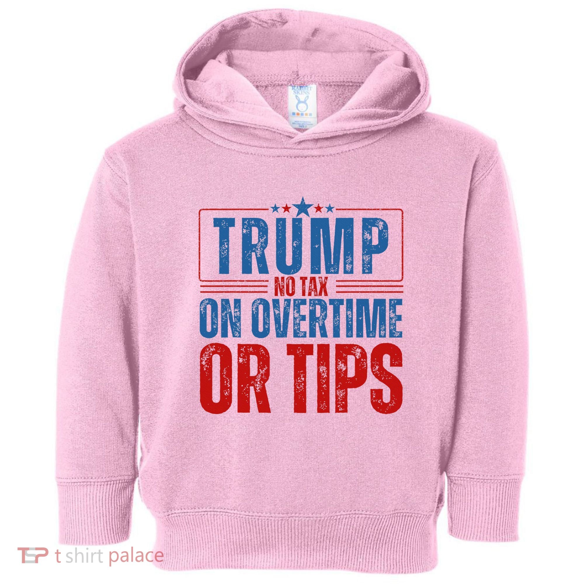 No Tax On Overtime Or Tips Toddler Hoodie
