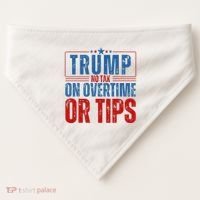 No Tax On Overtime Or Tips USA-Made Doggie Bandana thumb 0