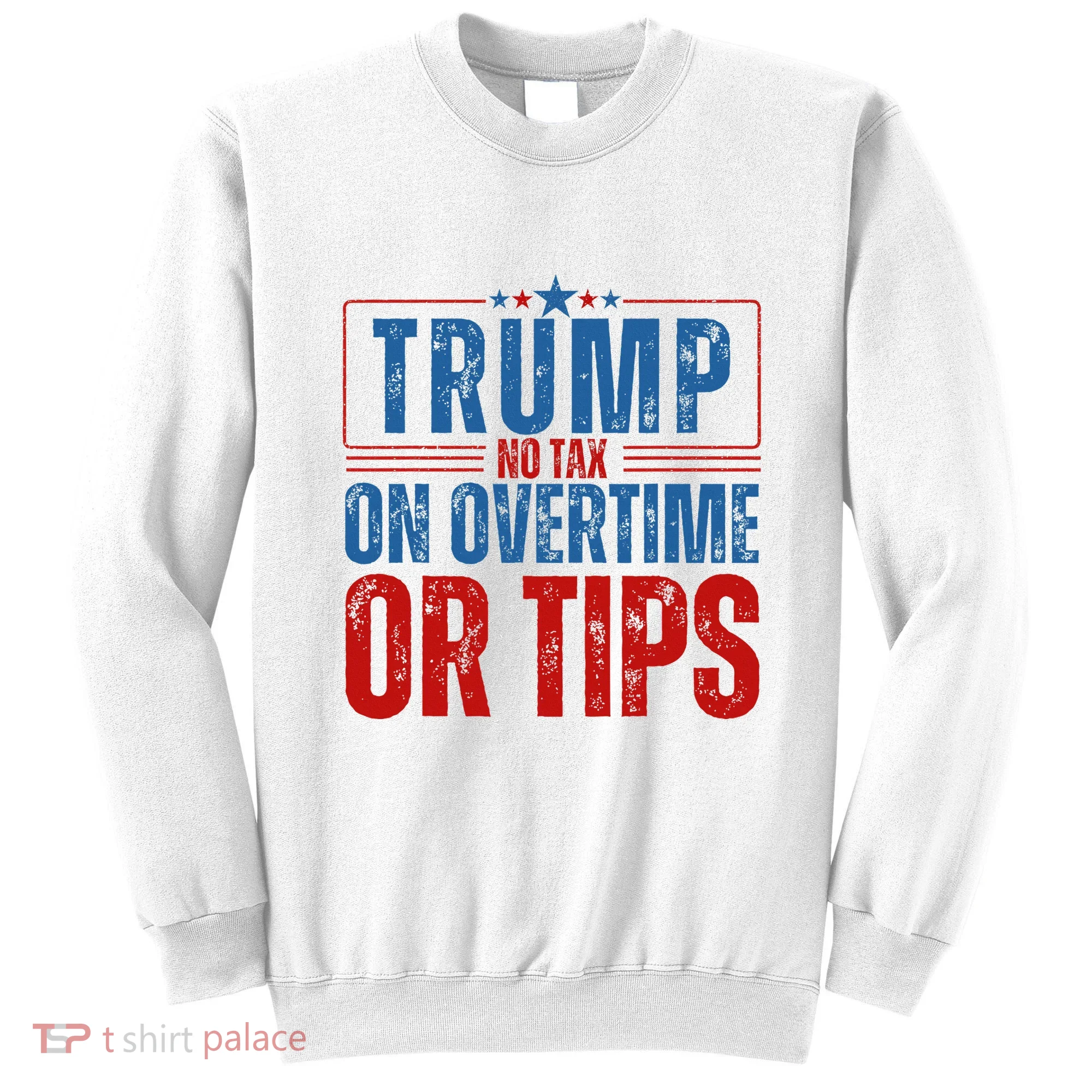 No Tax On Overtime Or Tips Sweatshirt