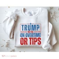 No Tax On Overtime Or Tips Sweatshirt thumb 2