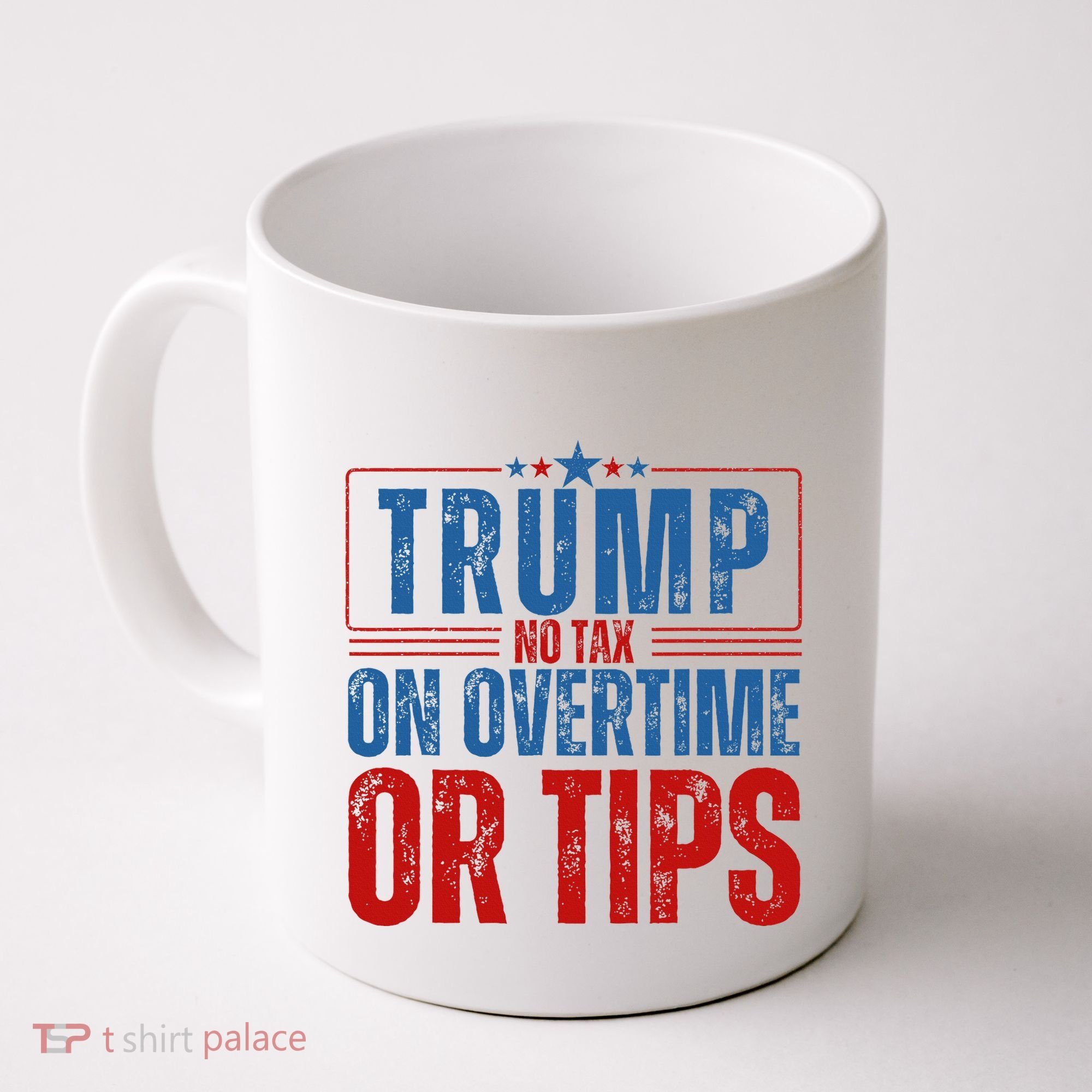 No Tax On Overtime Or Tips Coffee Mug