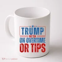 No Tax On Overtime Or Tips Coffee Mug thumb 0