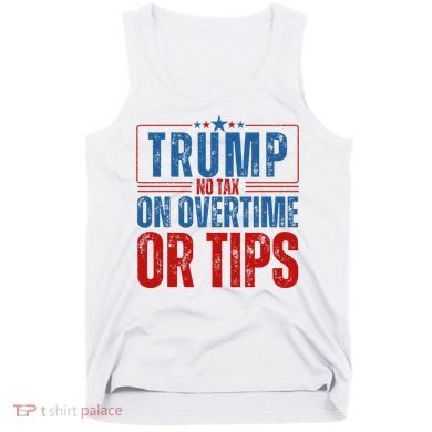 No Tax On Overtime Or Tips Tank Top