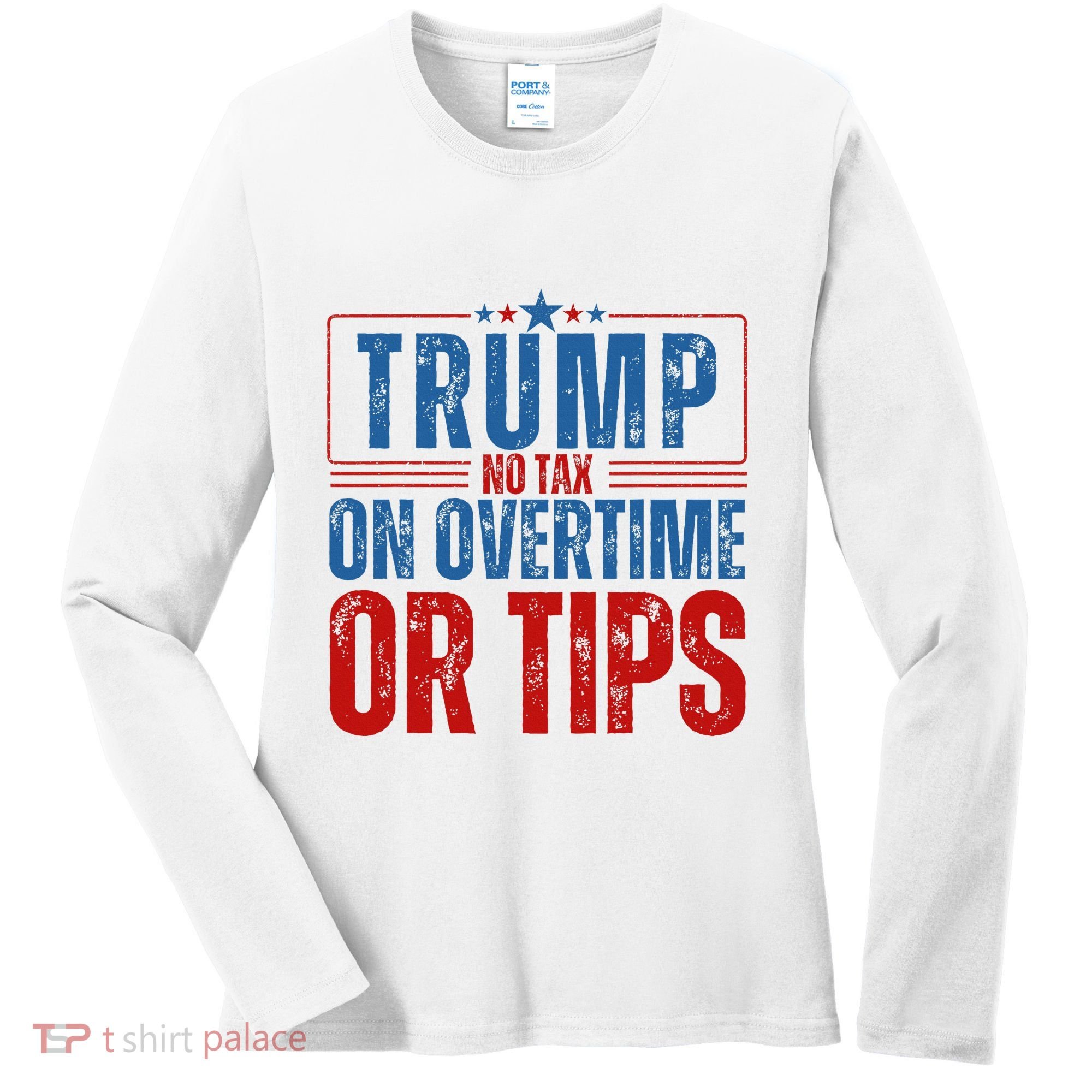 No Tax On Overtime Or Tips Women's Long Sleeve Shirt