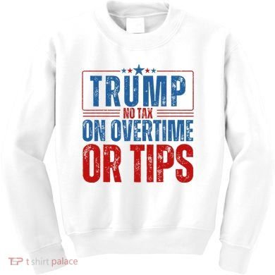 No Tax On Overtime Or Tips Kids Sweatshirt
