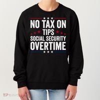 No Tax On Tips Social Security Overtime Trump 2024 Women's Sweatshirt thumb 0