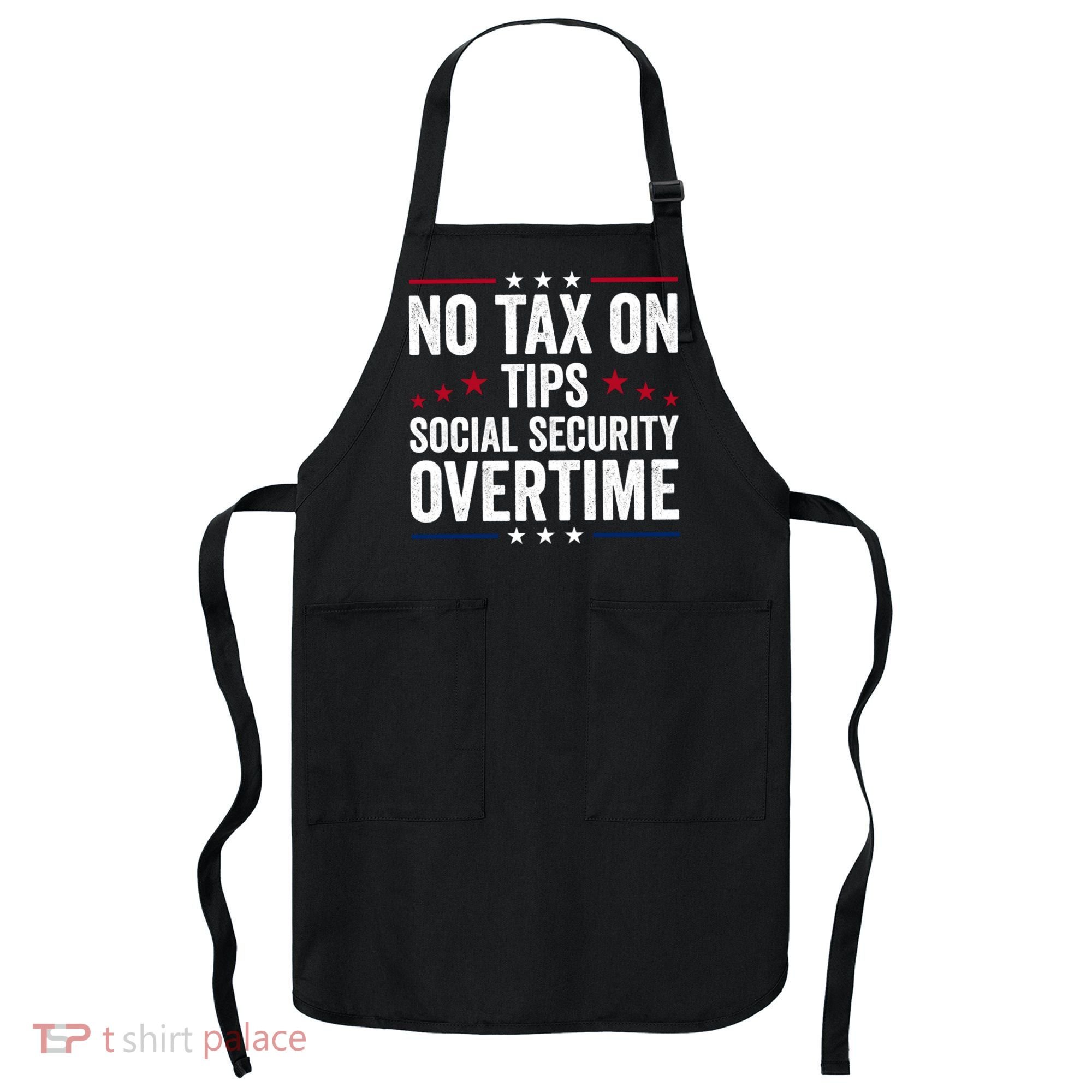No Tax On Tips Social Security Overtime Trump 2024 Apron