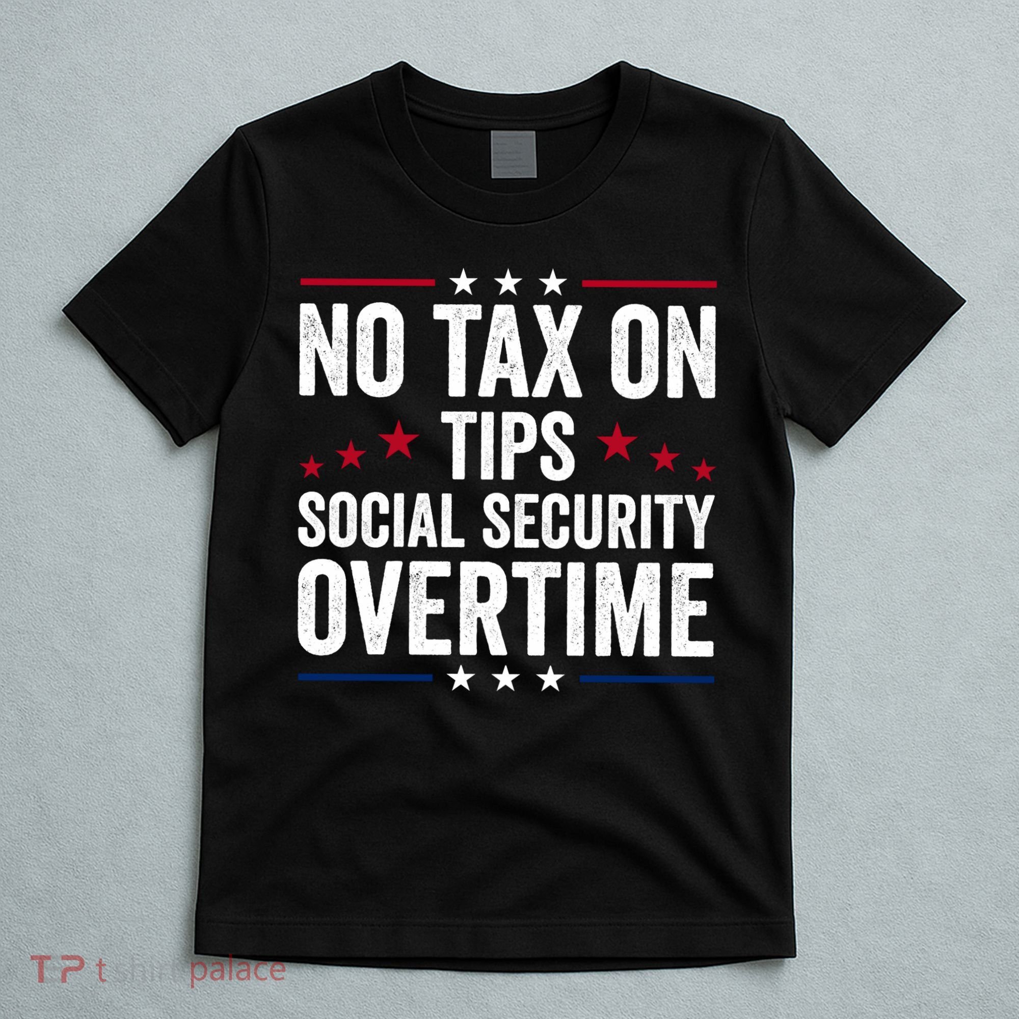 No Tax On Tips Social Security Overtime Trump 2024 T-Shirt