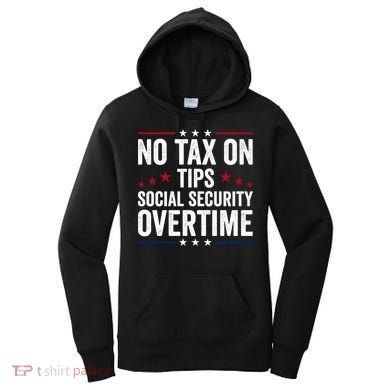 No Tax On Tips Social Security Overtime Trump 2024 Women's Hoodie