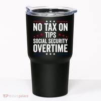 No Tax On Tips Social Security Overtime Trump 2024 Tumbler thumb 0