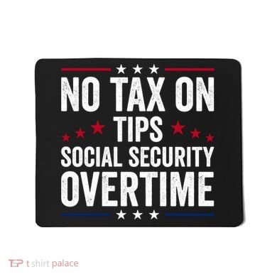 No Tax On Tips Social Security Overtime Trump 2024 Mousepad
