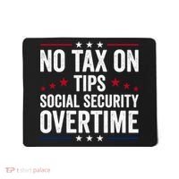 No Tax On Tips Social Security Overtime Trump 2024 Mousepad thumb 0