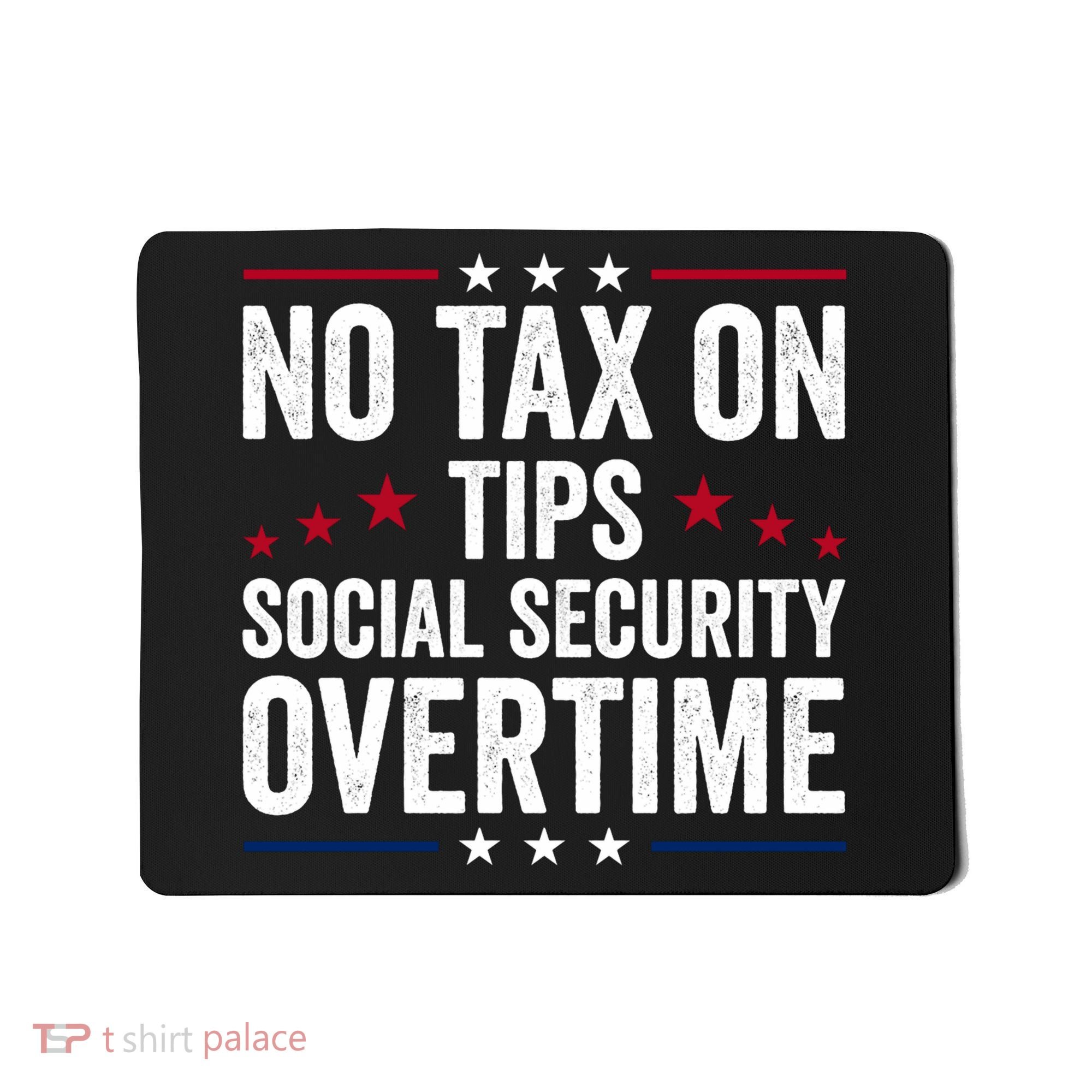 No Tax On Tips Social Security Overtime Trump 2024 Mousepad