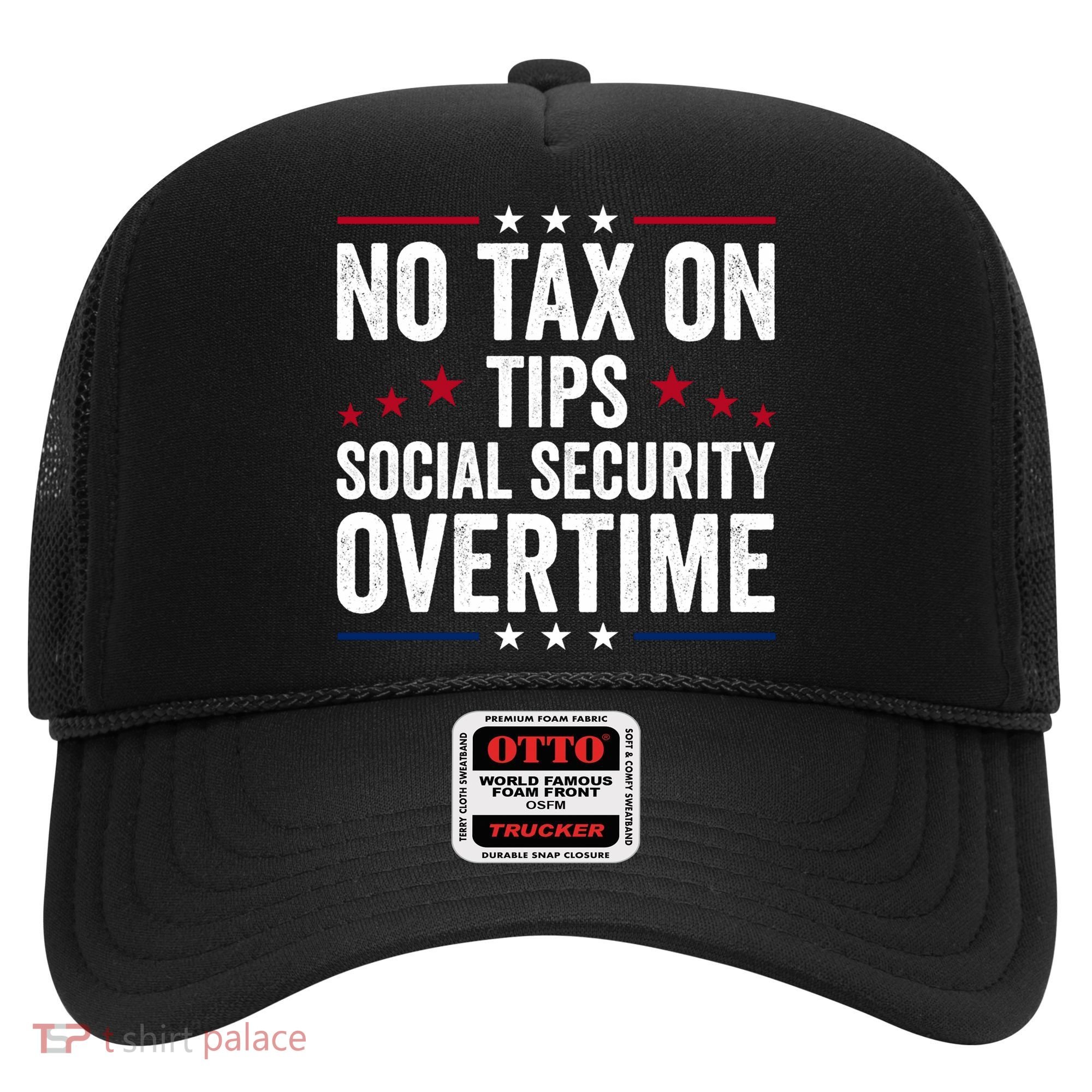 No Tax On Tips Social Security Overtime Trump 2024 Hat