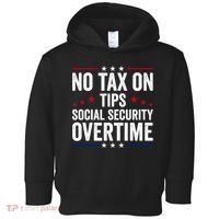 No Tax On Tips Social Security Overtime Trump 2024 Toddler Hoodie thumb 0