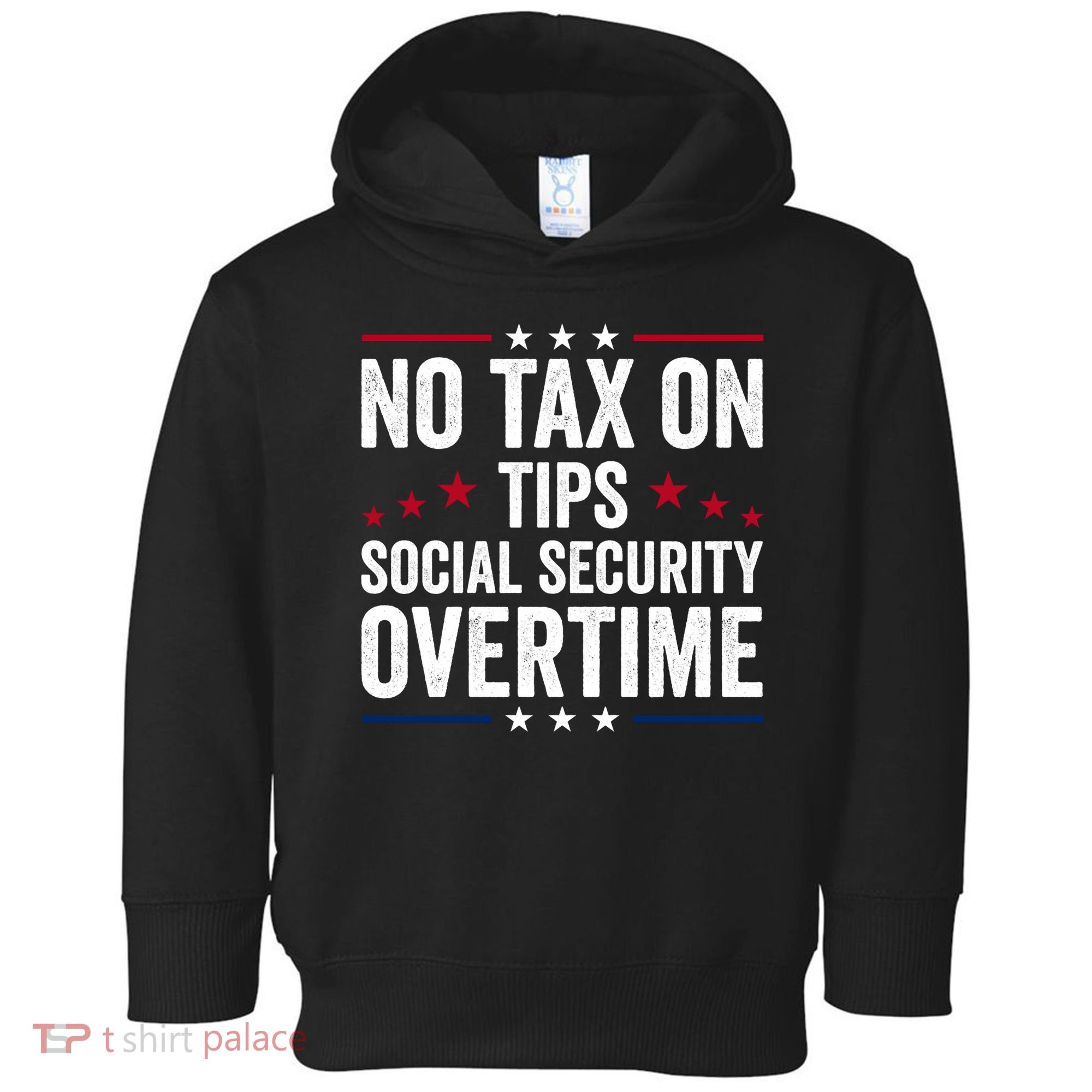 No Tax On Tips Social Security Overtime Trump 2024 Toddler Hoodie