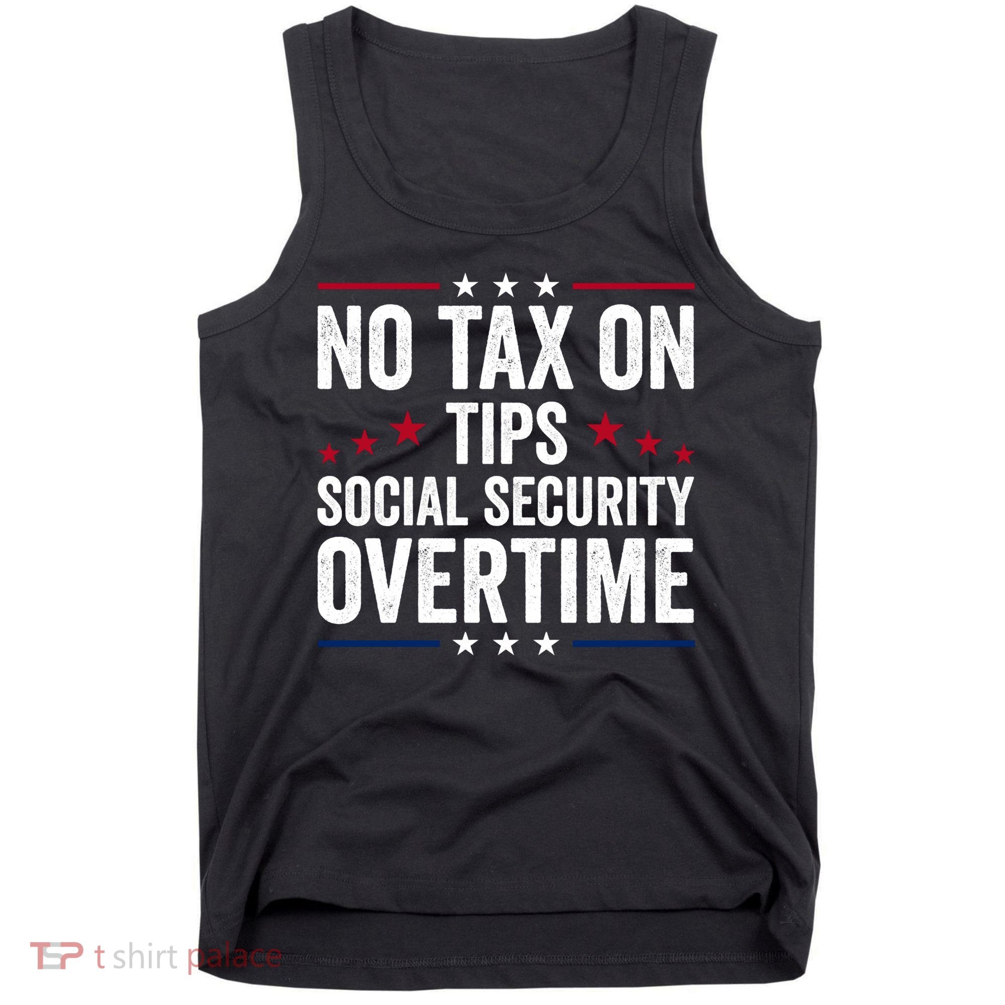 No Tax On Tips Social Security Overtime Trump 2024 Tank Top
