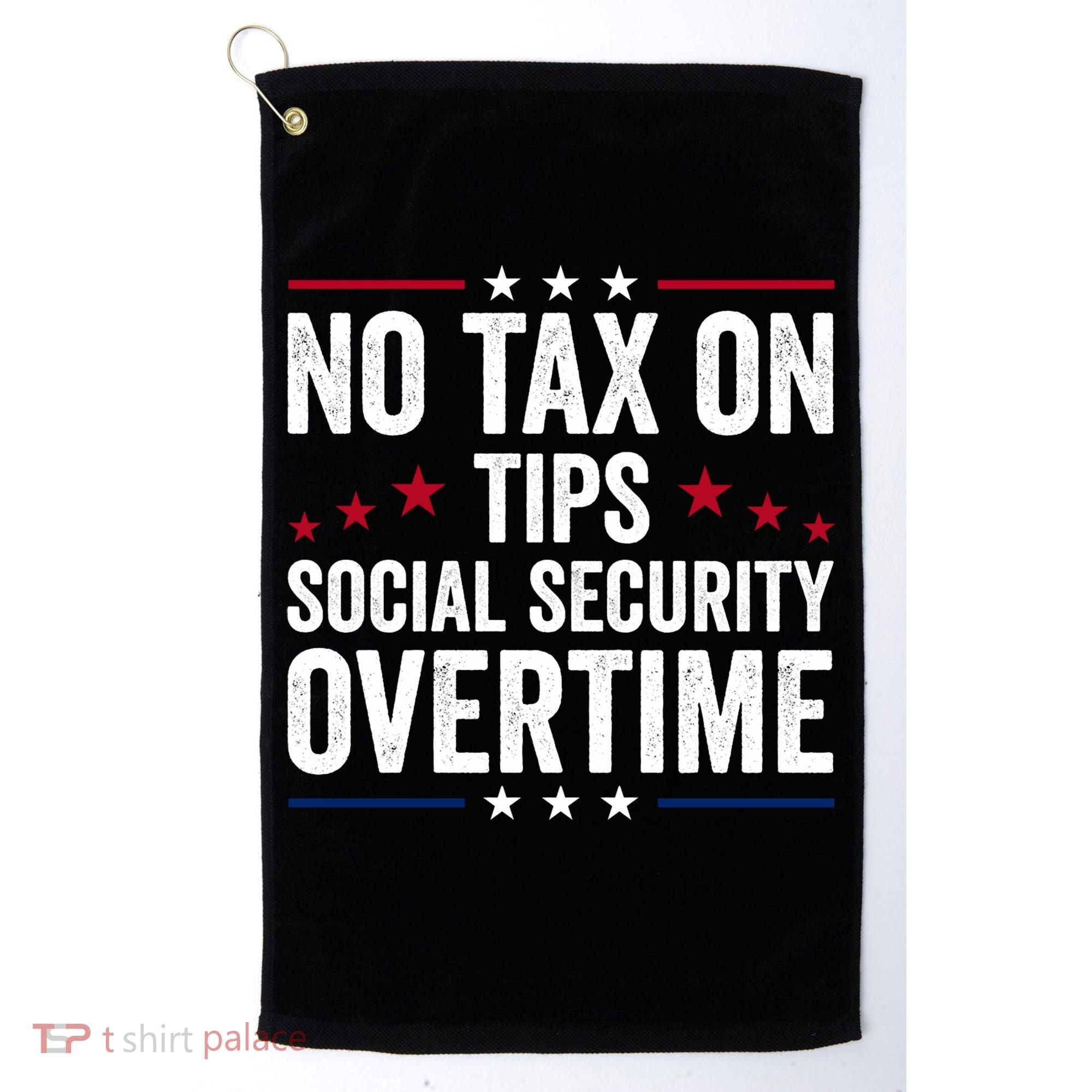 No Tax On Tips Social Security Overtime Trump 2024 Golf Towel