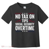 No Tax On Tips Social Security Overtime Trump 2024 Toddler T-Shirt thumb 0