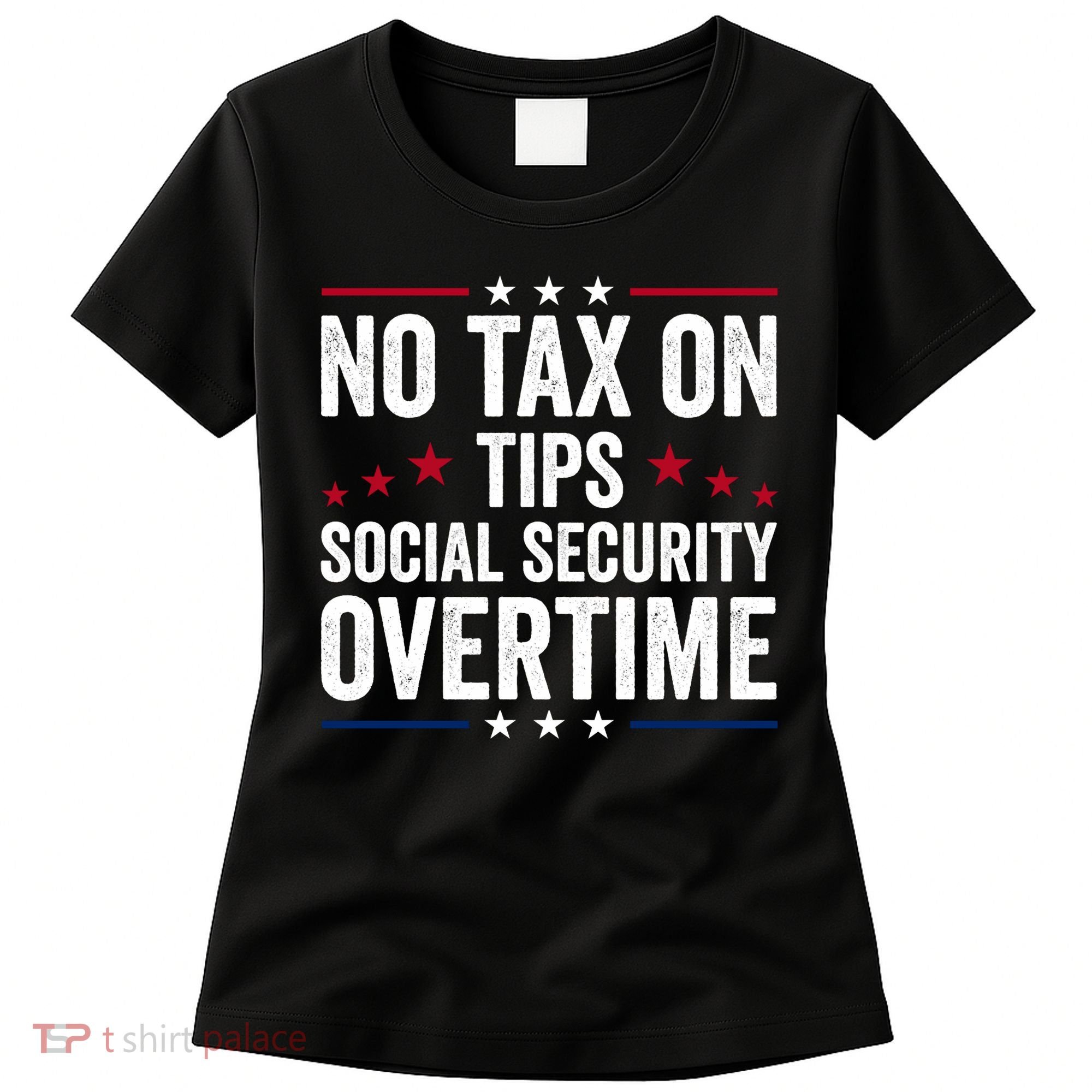 No Tax On Tips Social Security Overtime Trump 2024 Women's T-Shirt