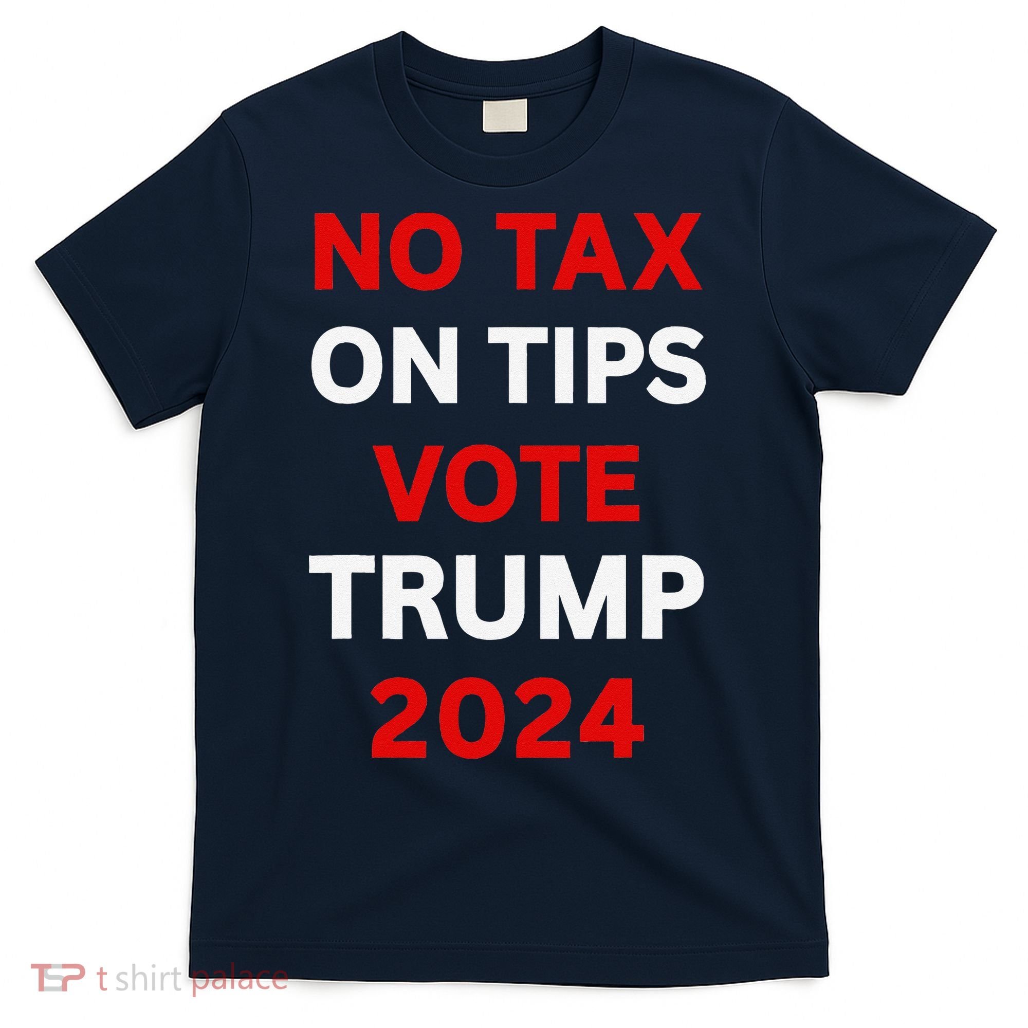 No Tax On Tips Vote Trump 2024 Take America Back Protrump T-Shirt
