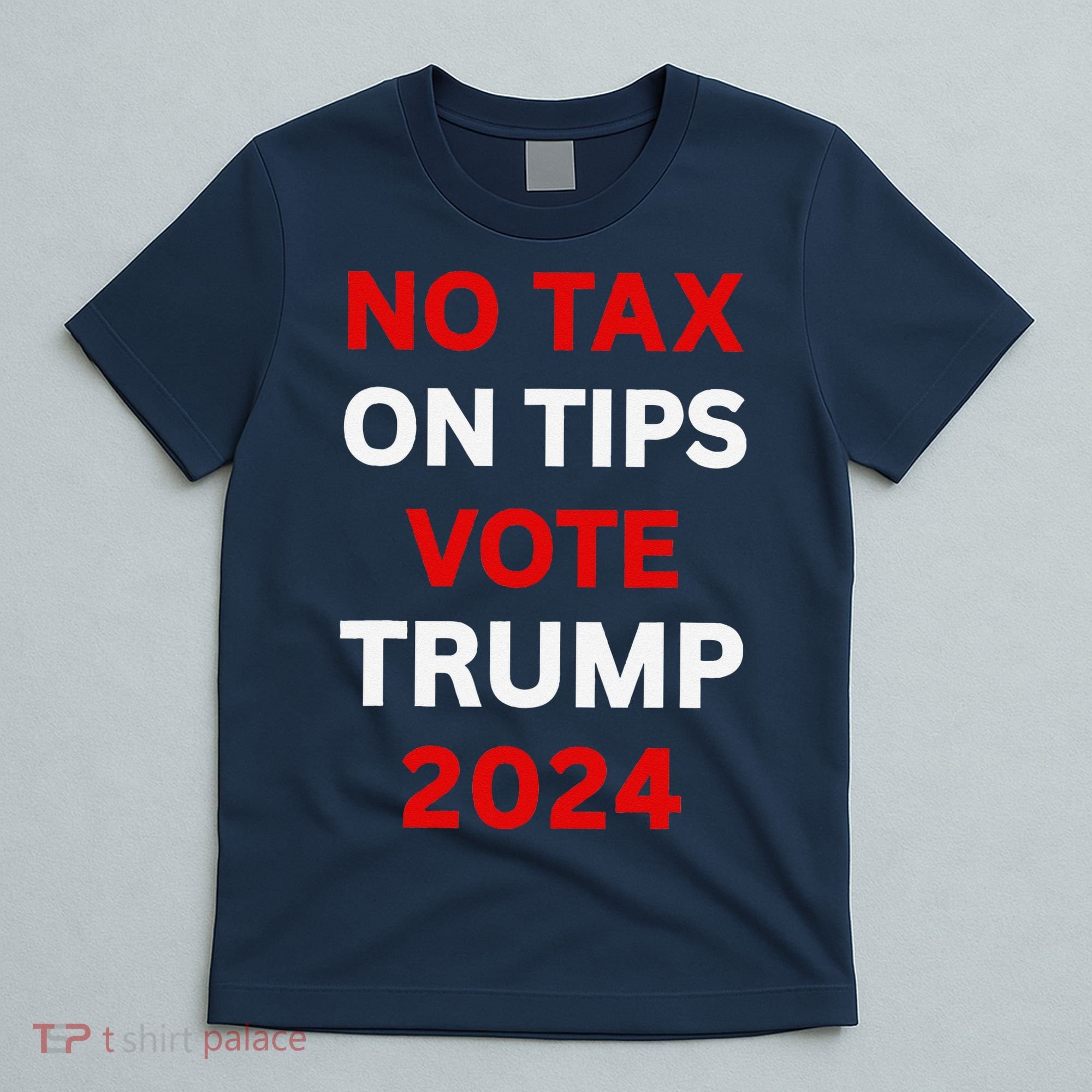 No Tax On Tips Vote Trump 2024 Take America Back Protrump T-Shirt