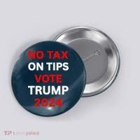 No Tax On Tips Vote Trump 2024 Take America Back Protrump Button thumb 0